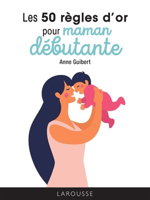 cover image of Les 50 règles d'or pour maman débutante